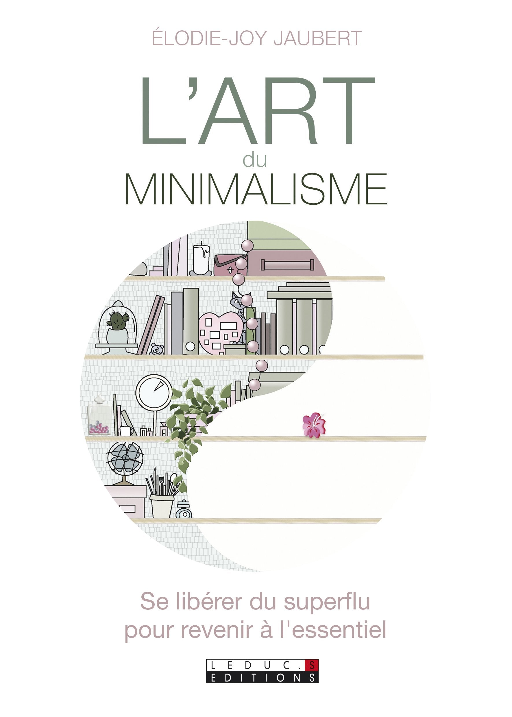 L'art du minimalisme: Se libérer du superflu pour revenir à l'essentiel Books