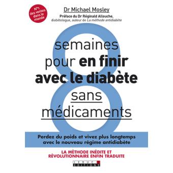 8 semaines pour en finir avec le diabète : sans médicaments : perdez du poids rapidement et reprogrammez votre corps Books