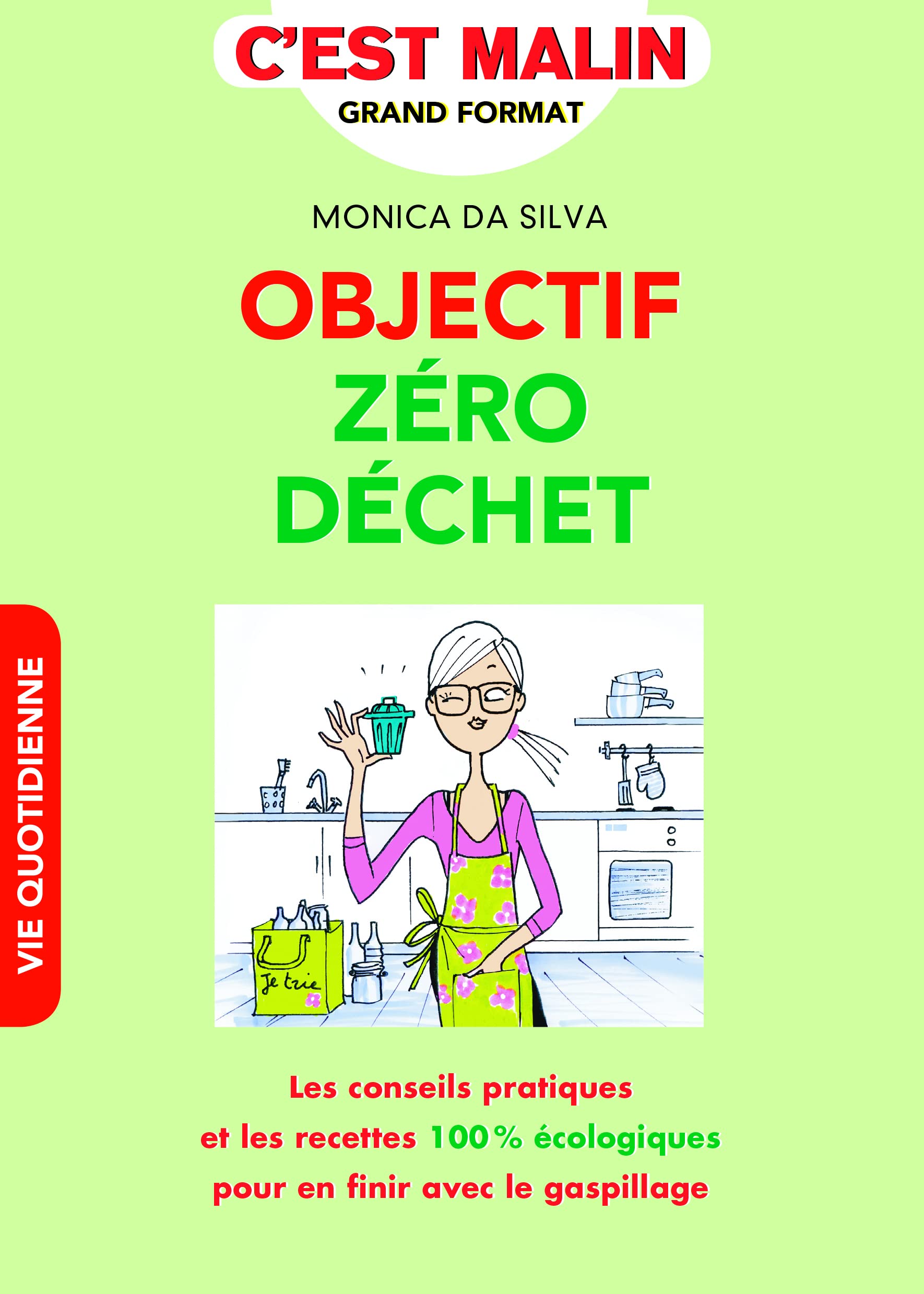 Objectif zéro déchet, c'est malin: les conseils pratiques et les recettes 100% écologiques pour en finir ... Books
