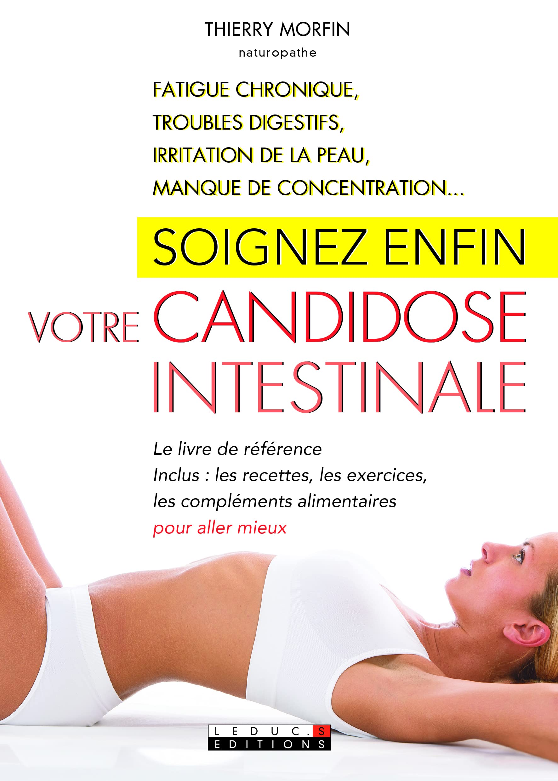 Soignez enfin votre candidose intertinale: Le livre de référence inclus : les recettes, les exercices, les compléments Health, Nutrition & Fitness