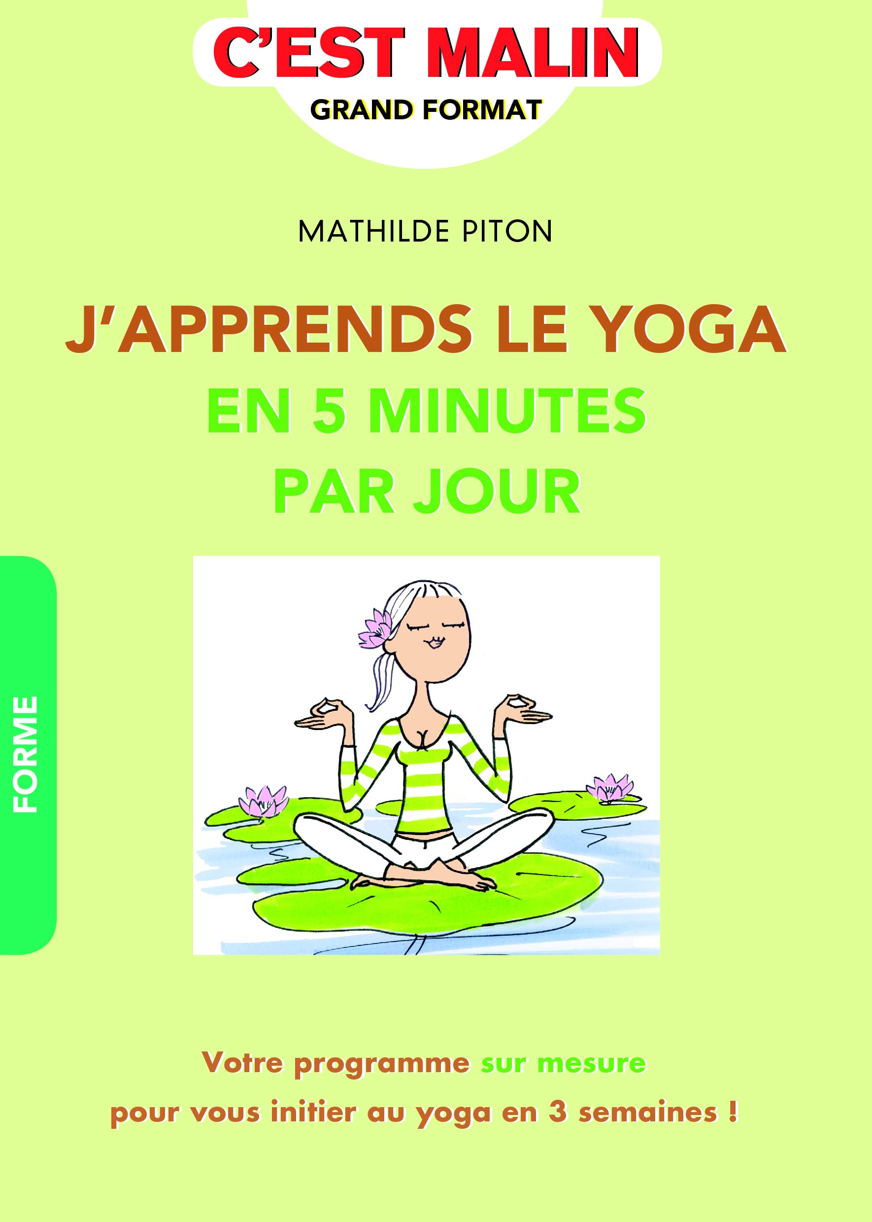 J'apprends le yoga en 5 minutes par jour: Votre programme sur mesure pour vous initier au yoga en 3 semaines ! Lifestyle