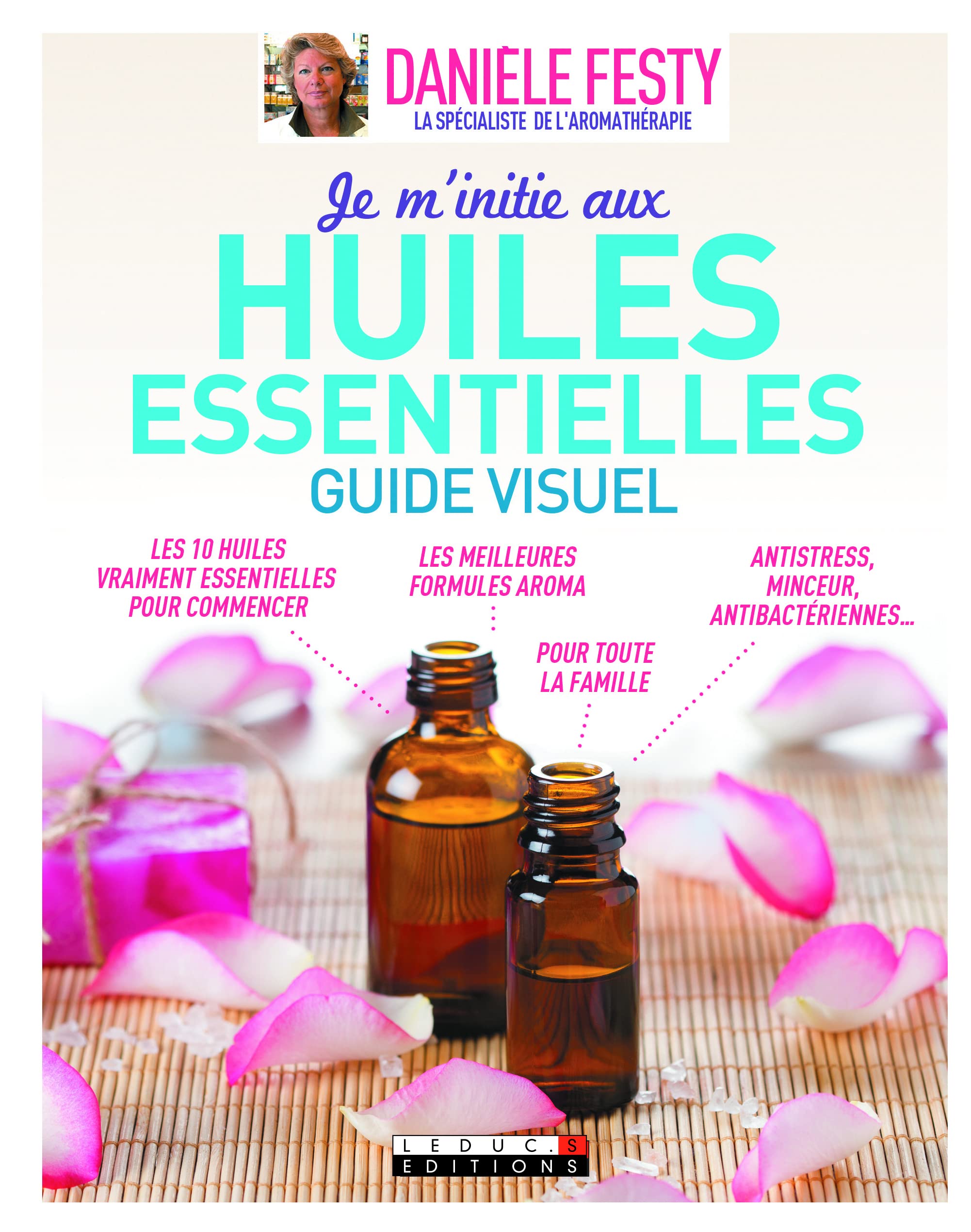 Je m'initie aux huiles essentielles: Guide visuel Health, Nutrition & Fitness