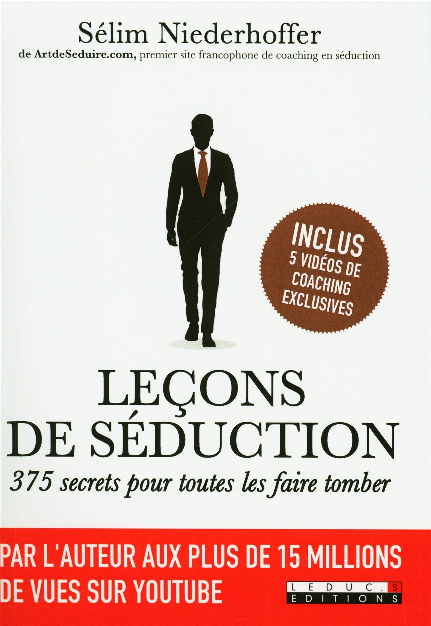 Leçons de séduction: 375 secrets pour toutes les faire tomber Partnership & Love