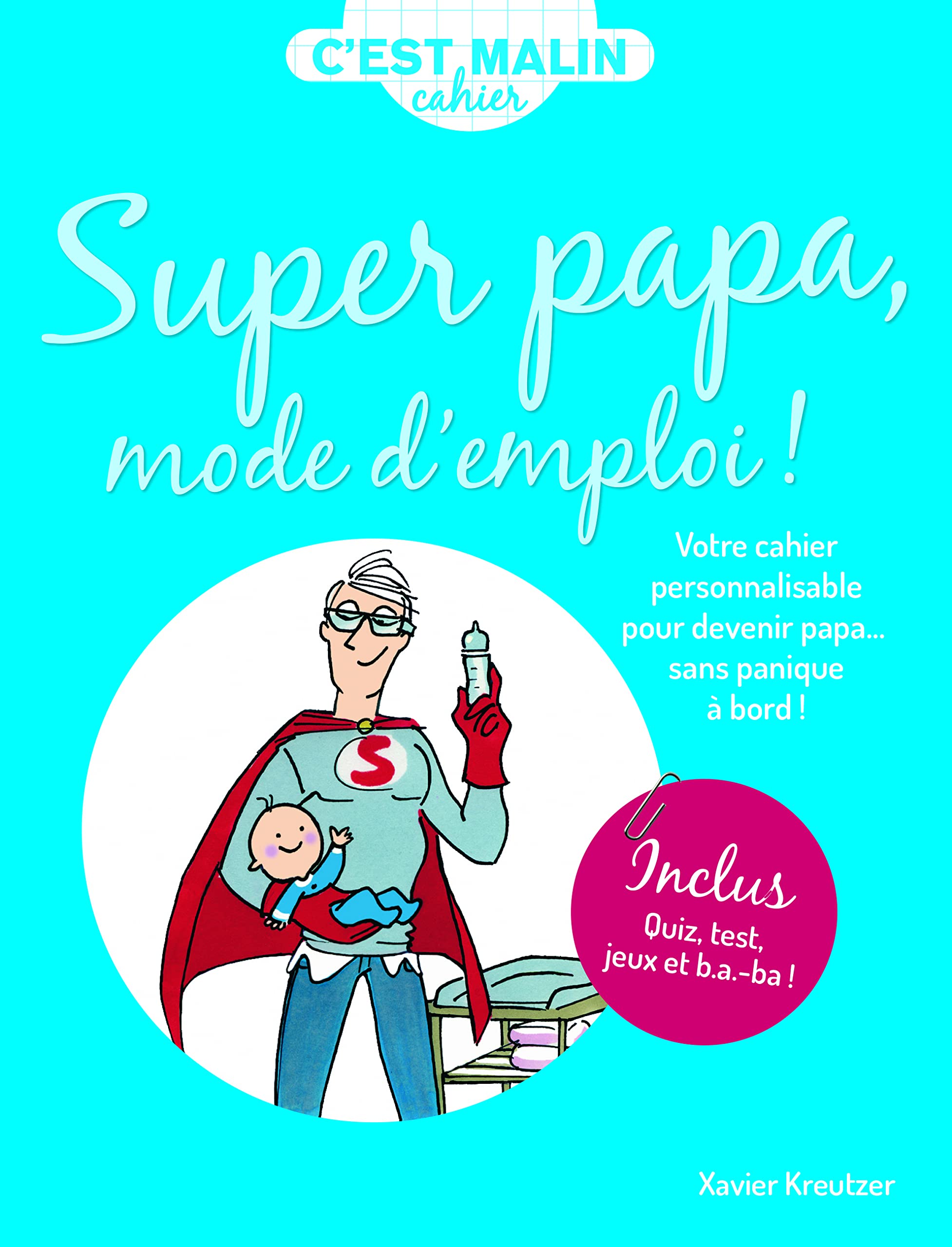 Cahier malin super papa mode d'emploi !: votre cahier personnalisable pour devenir papa ... sans panique à bord ! Parents & Children