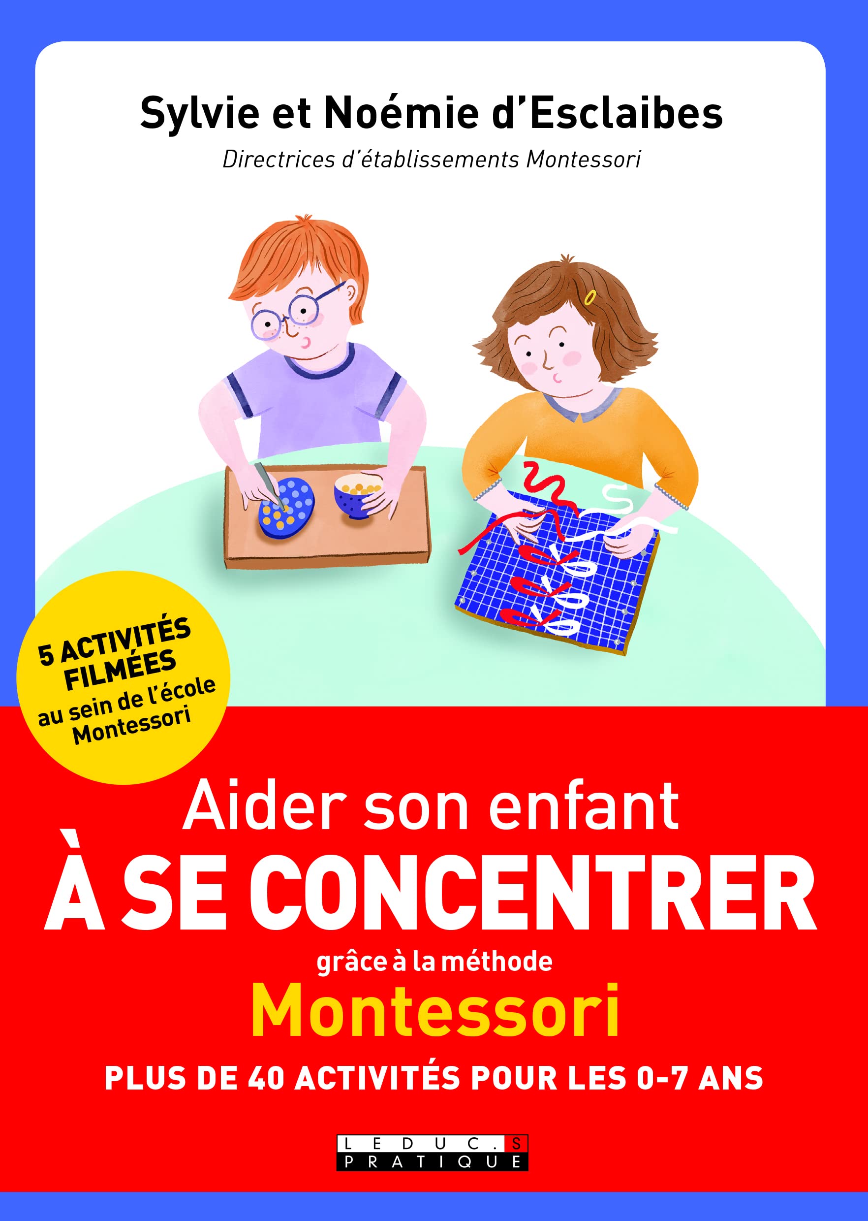 Aider son enfant à se concentrer grâce à la méthode Montessori: Plus de 40 activités pour les 0-7 ans Parents & Children