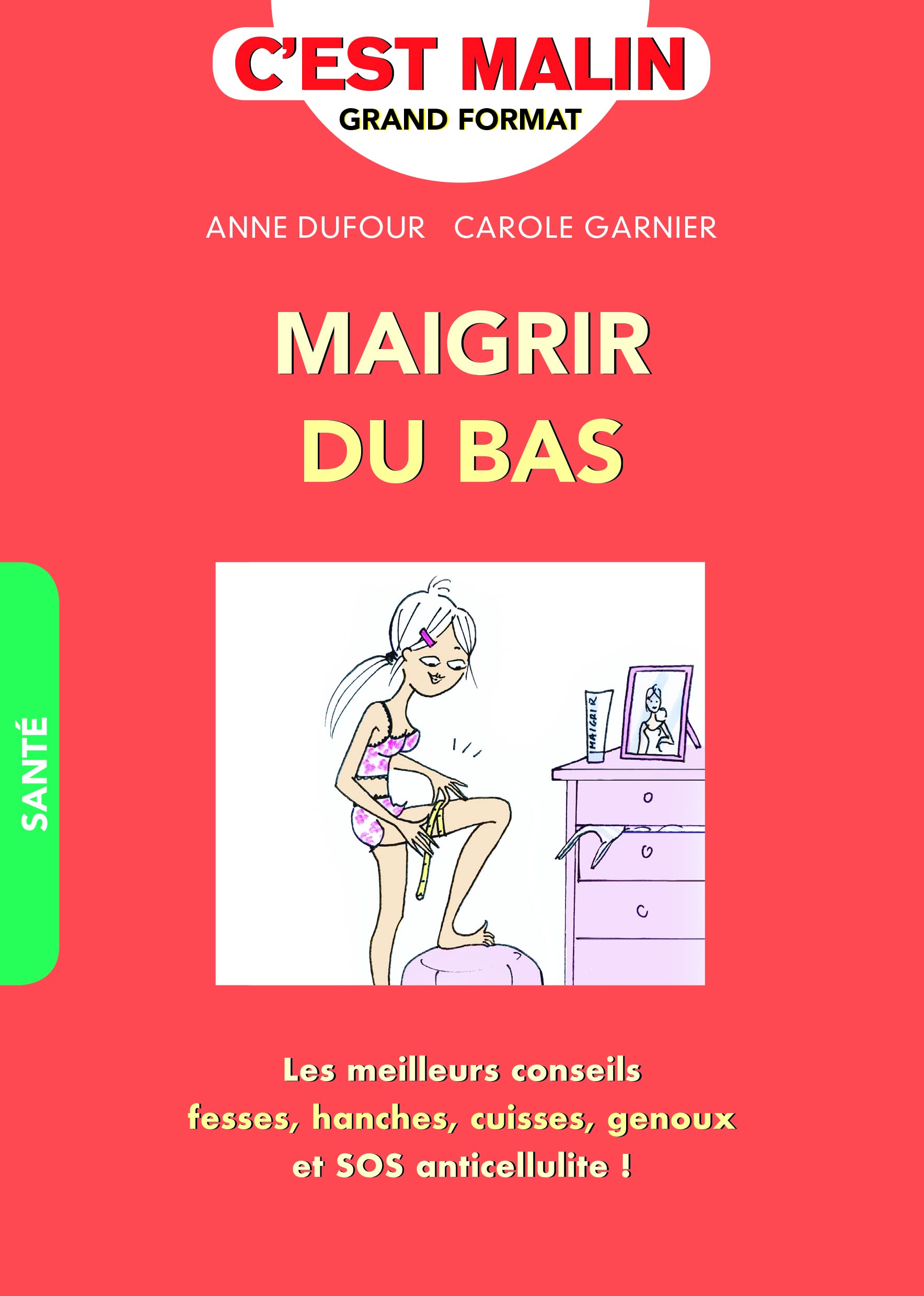 Maigrir du bas, c'est malin: Les meilleurs conseils fesses hanches cuisses genoux et SOS anticellulite Health, Nutrition & Fitness