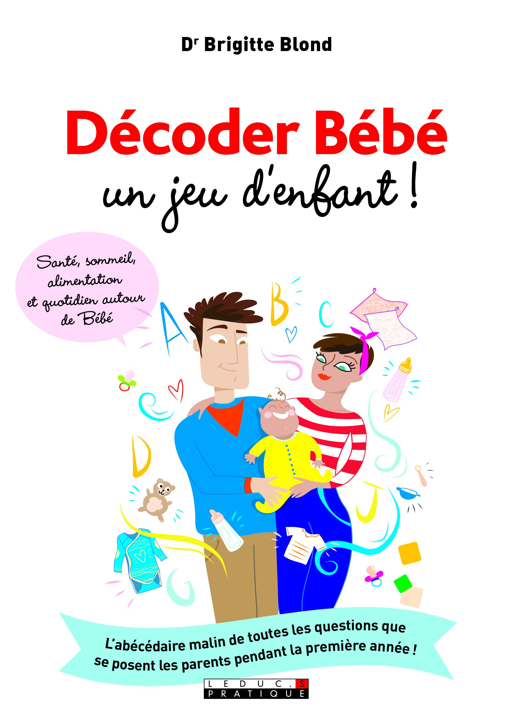 Décoder bébé, un jeu d'enfant !: L'abécédaire malin de toutes les questions que se posent les parents pendant.. Parents & Children