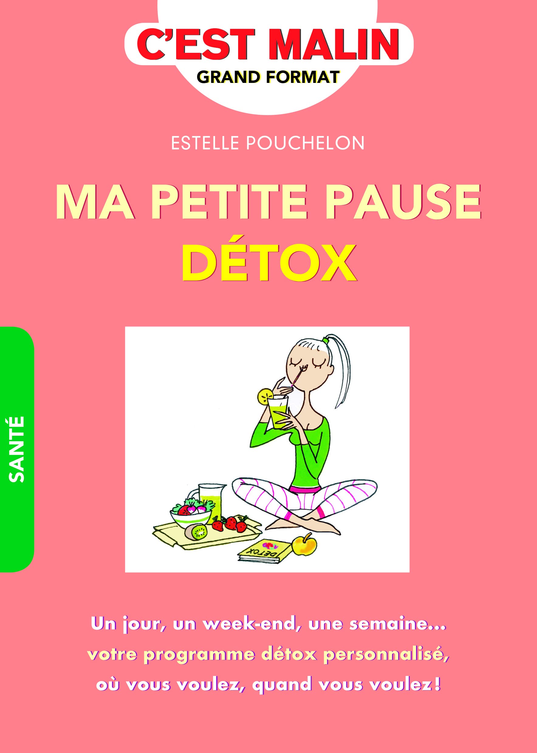 Ma petite pause détox, c'est malin: un jour un week-end une semaine Books