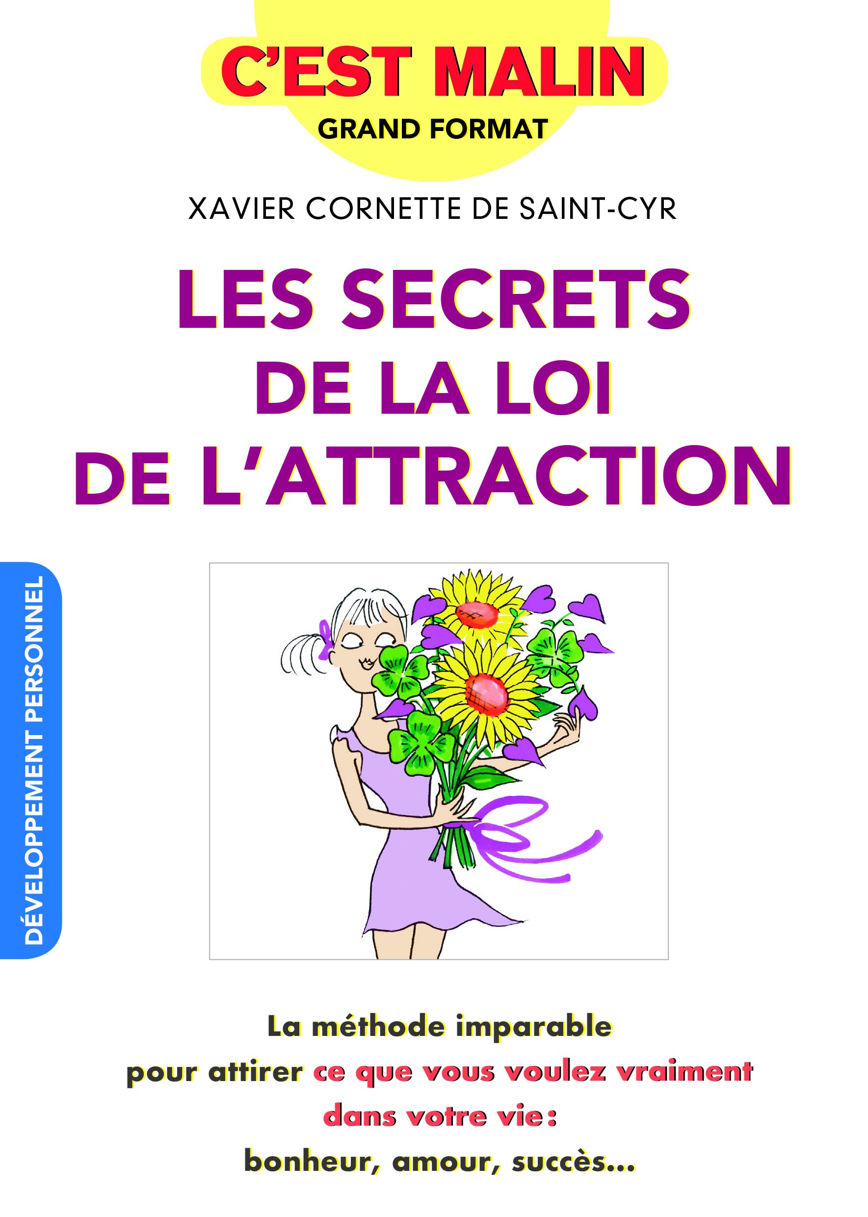 Les secrets de la loi d'attraction, c'est malin: La méthode imparable pour attirer ce que vous voulez vraiment dans votre vie Books