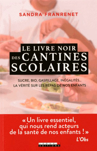 Le livre noir des cantines scolaires : sucre, bio, gaspillage, inégalités... : la vérité sur les repas de nos enfants Parents & Children