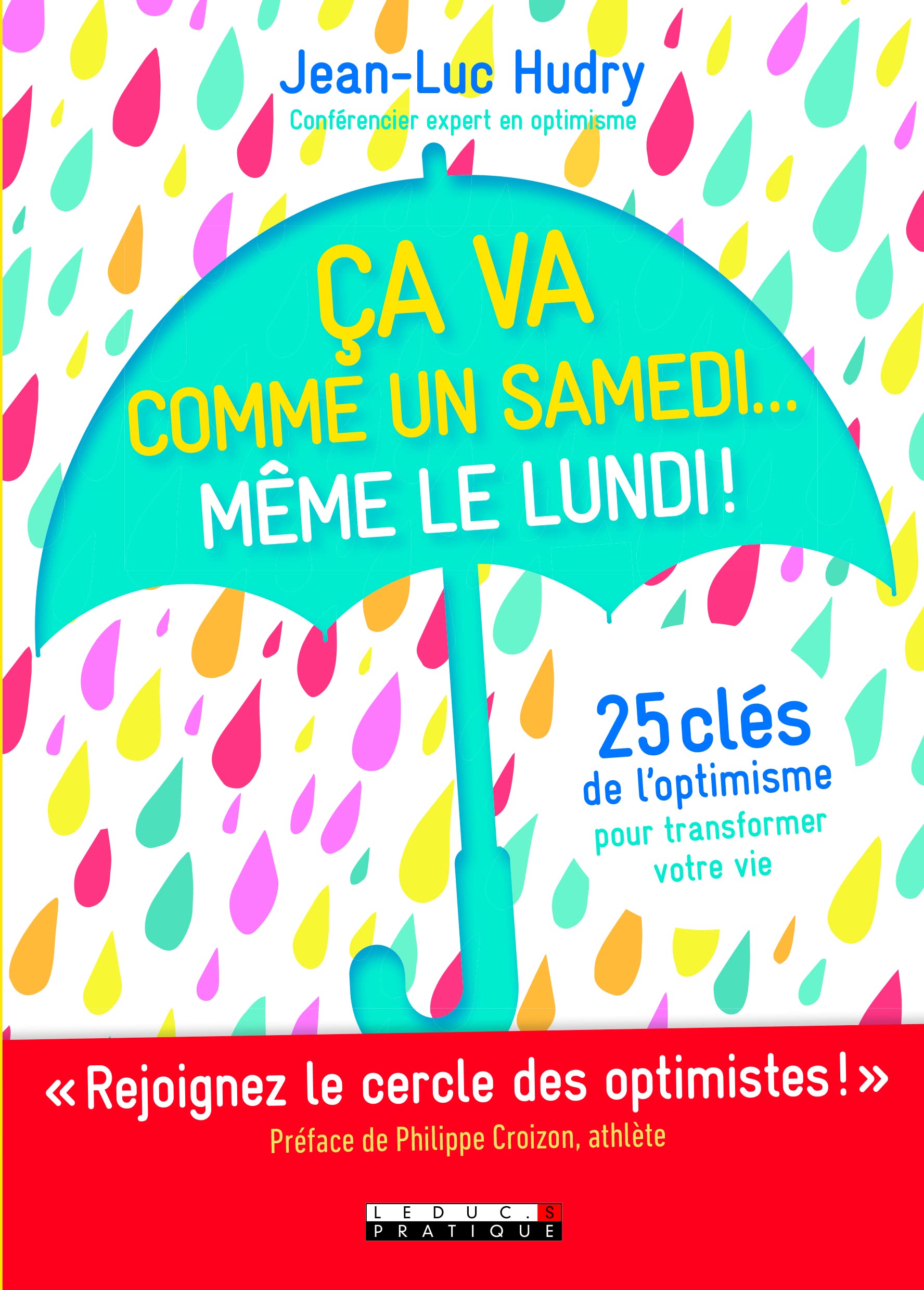Ca va comme un samedi... même le lundi !: 25 clés de l'optimisme pour transformer votre vie Books