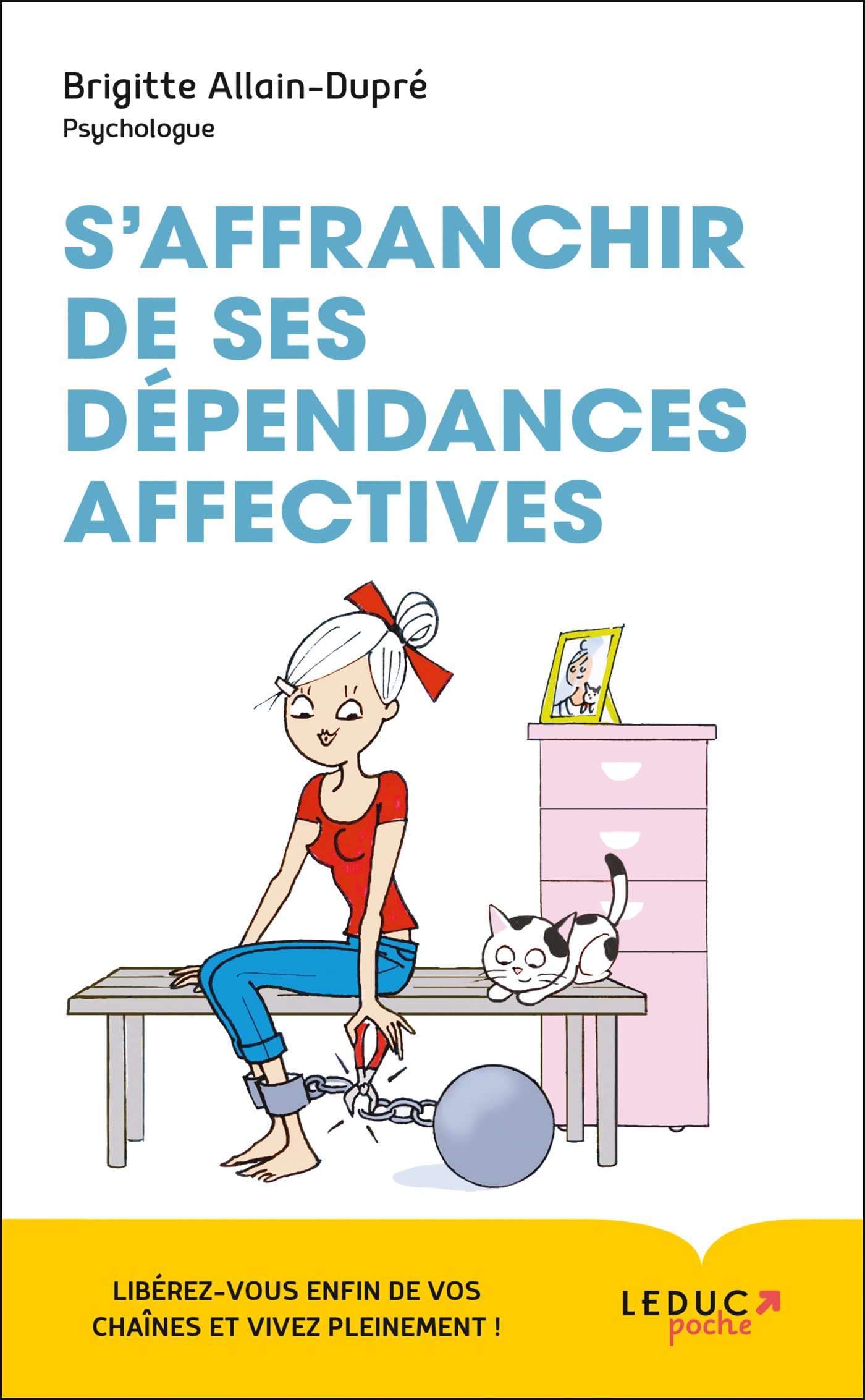 S'affranchir de ses dépendances affectives !: Libérez-vous enfin de vos chaînes et vivez pleinement ! Books