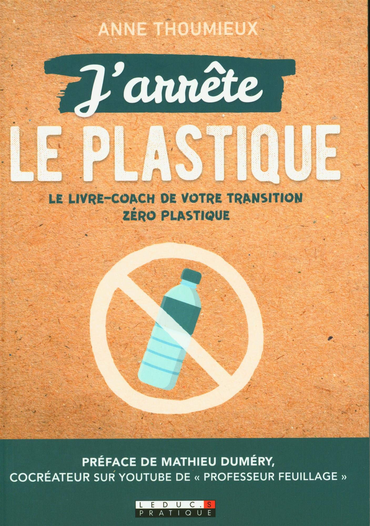 J'arrête le plastique: Le livre-coach de votre transition zéro-plastique Business & Technology