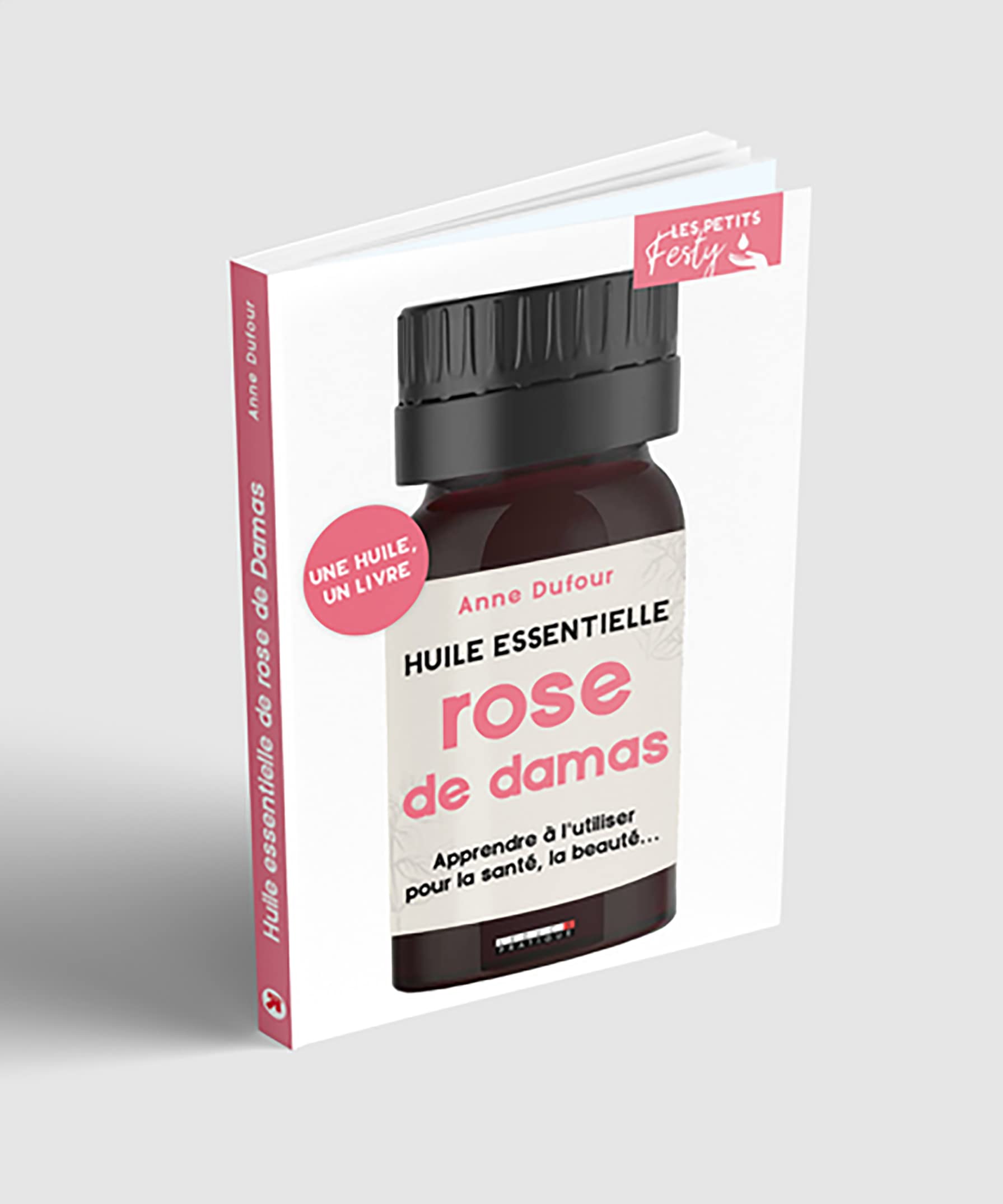 Huile essentielle rose de Damas: Apprendre à l'utiliser au quotidien book