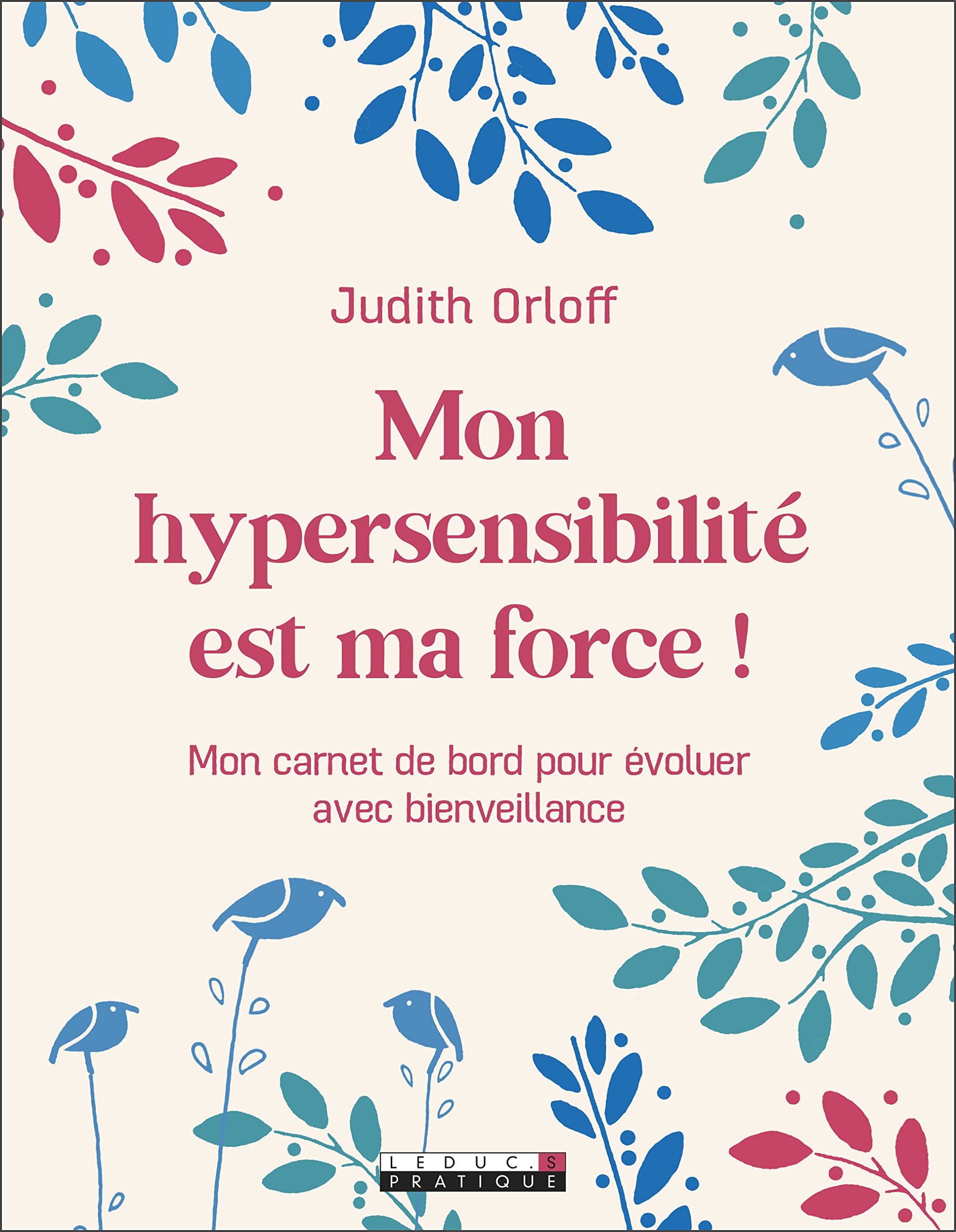 Mon hypersensibilité est ma force !: Mon carnet de bord pour évoluer avec bienveillance book