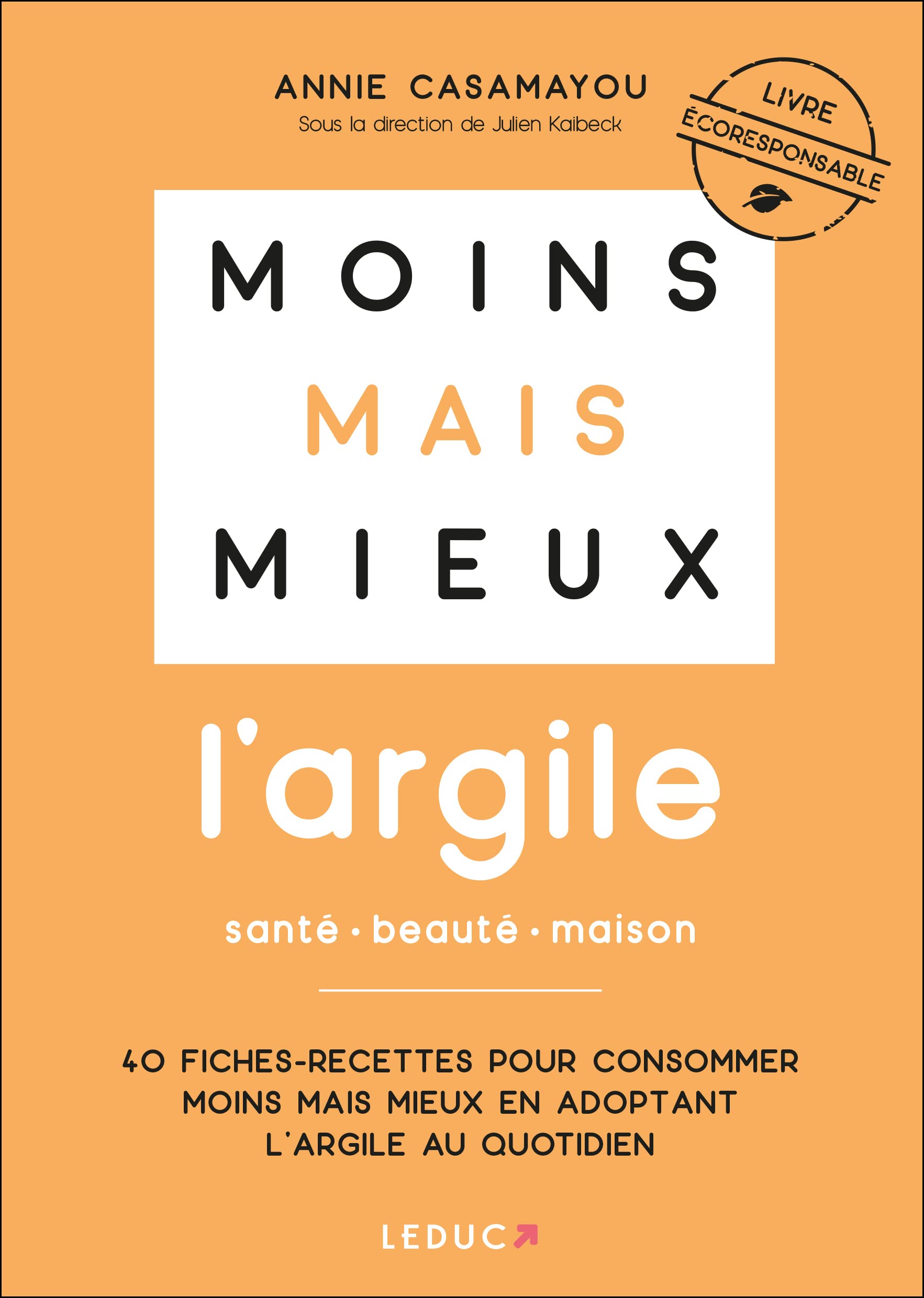 Moins mais mieux avec l'argile: Santé - beauté - maison Leisure, Home & Garden