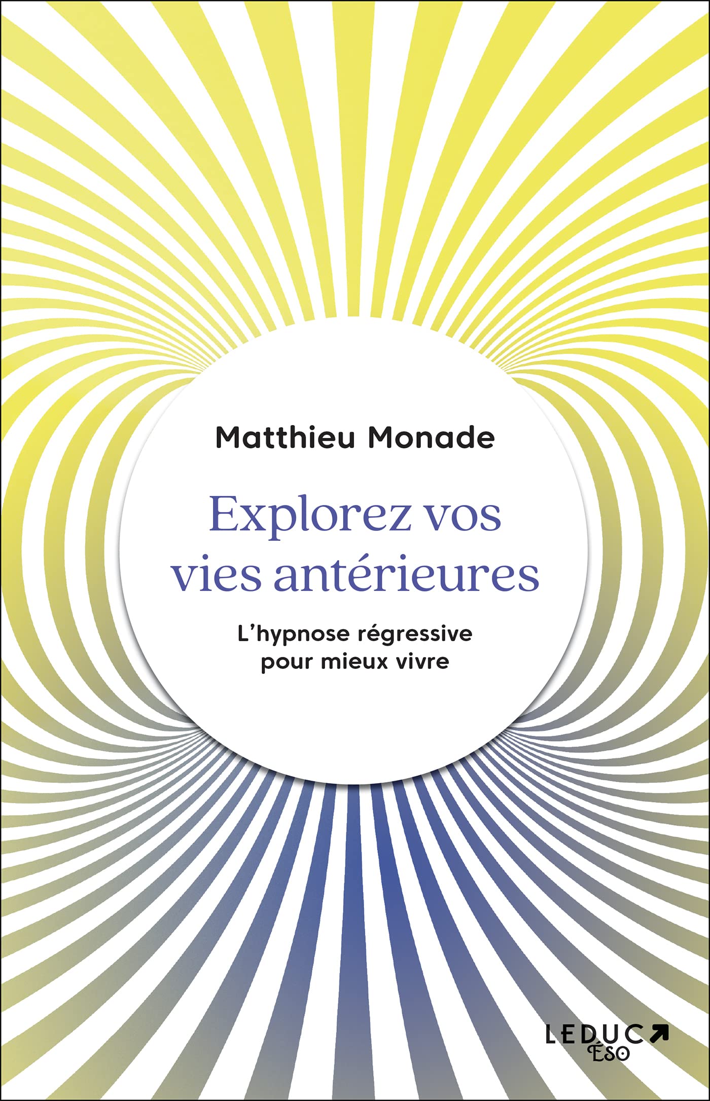 Explorez vos vies antérieures: L’hypnose régressive pour mieux vivre book