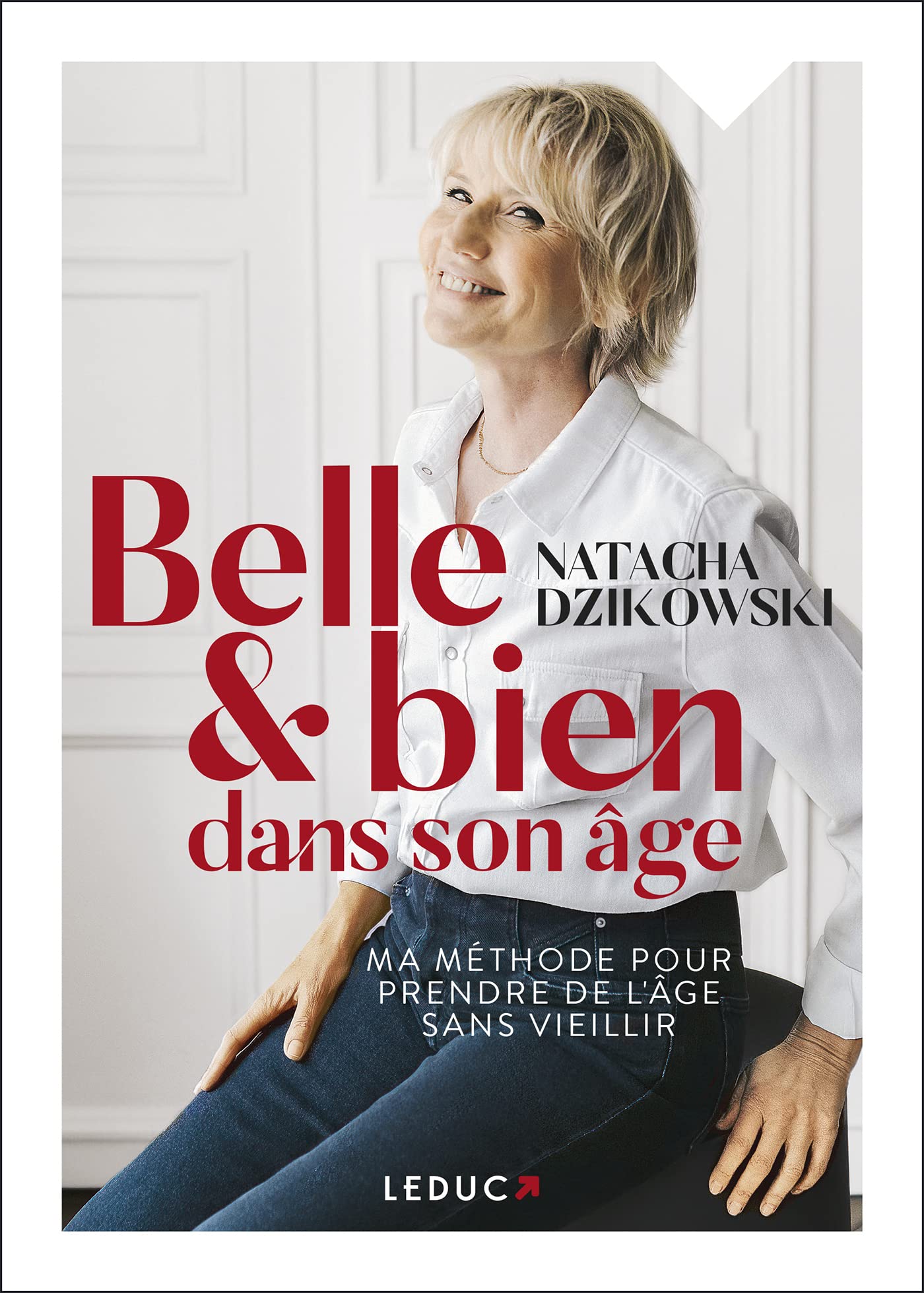 Belle et bien dans son âge: Ma méthode pour prendre de l'âge sans vieillir Books