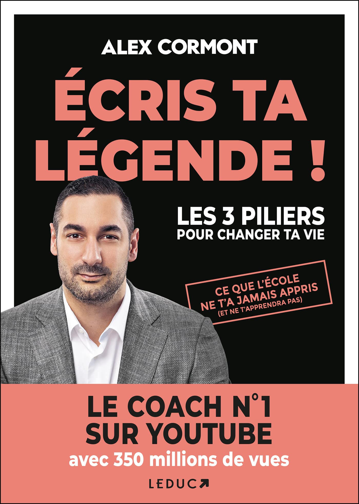 Ecris ta légende !: Les 3 PILIERS pour changer ta vie Leisure & Fun