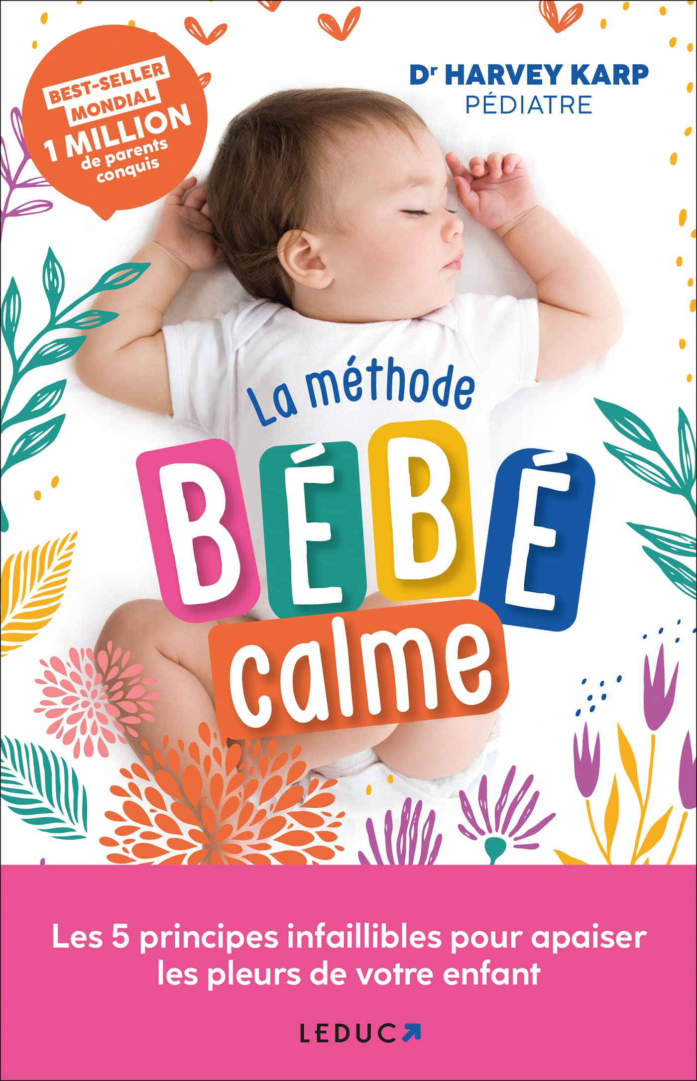 La méthode bébé calme: Les 5 principes infaillibles pour apaiser les pleurs de votre enfant book