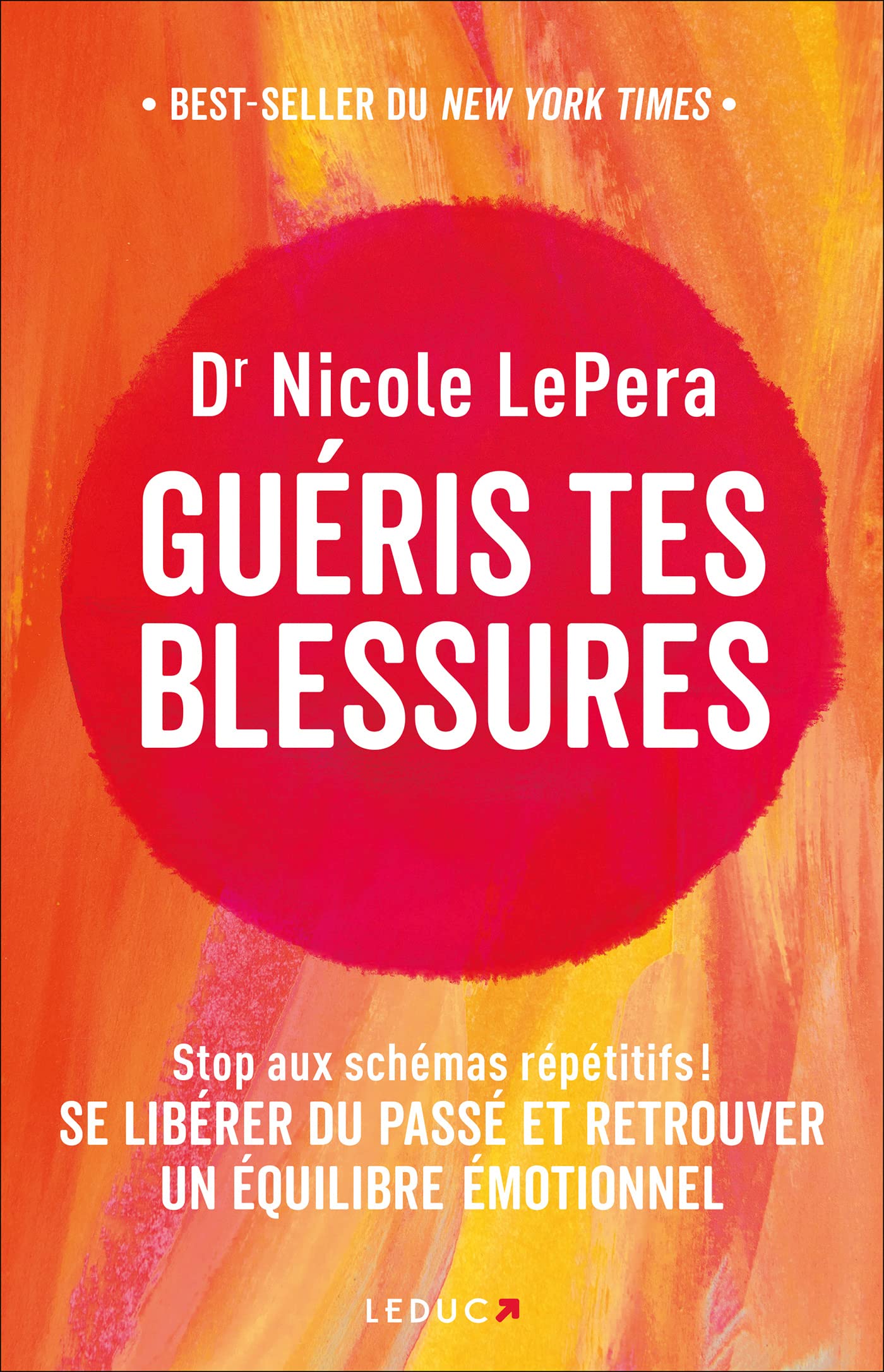 Guéris tes blessures: Stop aux schémas répétitifs ! Se libérer du passé et retrouver un équilibre émotionnel Learning & Reference