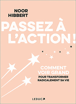 Passez à l'action ! : comment voir grand pour transformer radicalement sa vie Religion & Esotericism