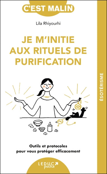 Je m'initie aux rituels de purification : outils et protocoles pour vous protéger efficacement Religion & Esotericism