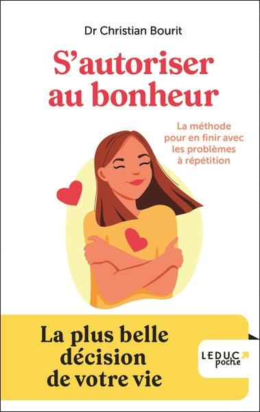 S'autoriser au bonheur ! : la méthode pour en finir avec les problèmes à répétition : la plus belle décision de votre vie Learning & Reference