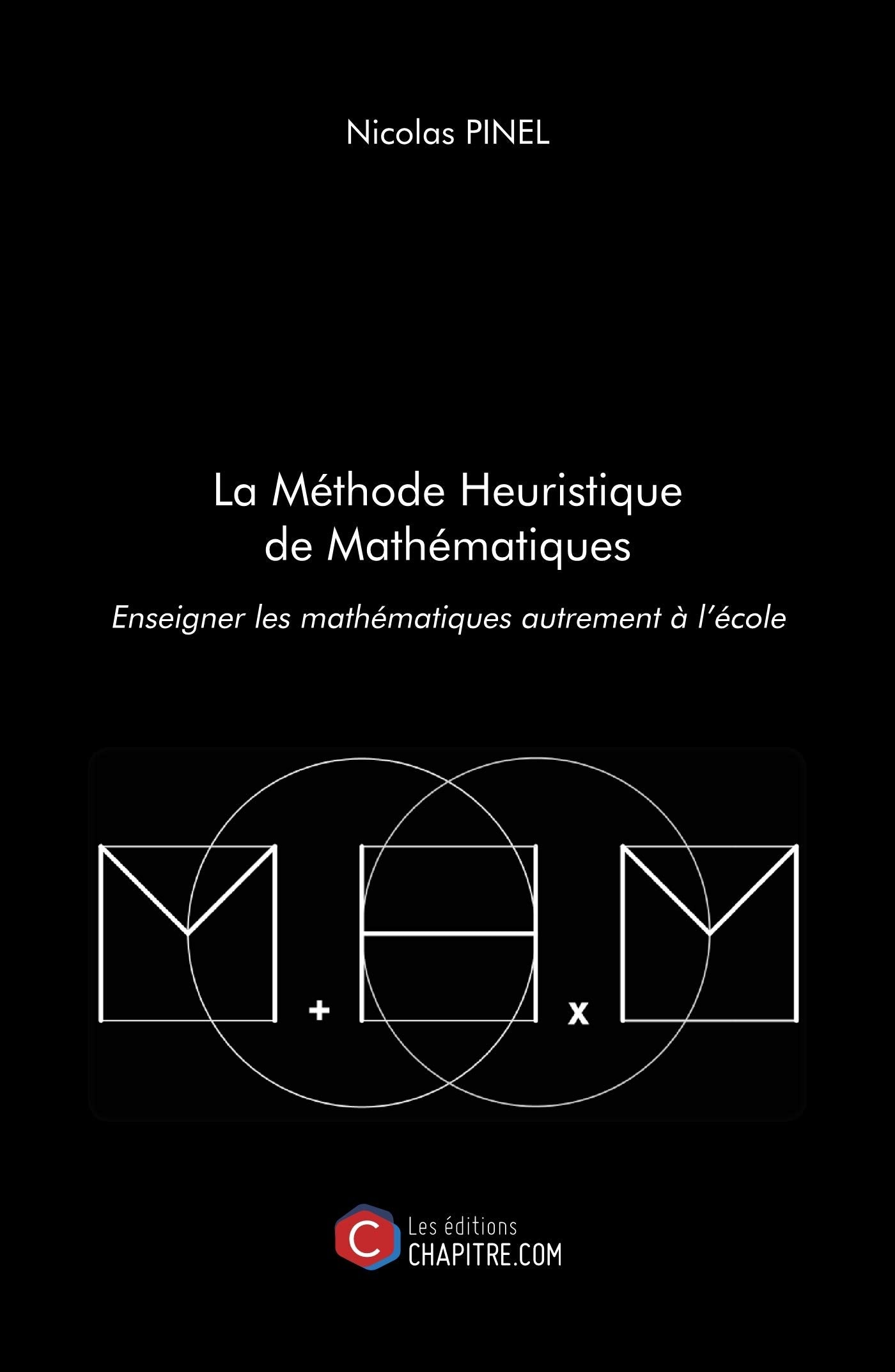 La Méthode Heuristique de Mathématiques - Enseigner les mathématiques autrement à l’école Books