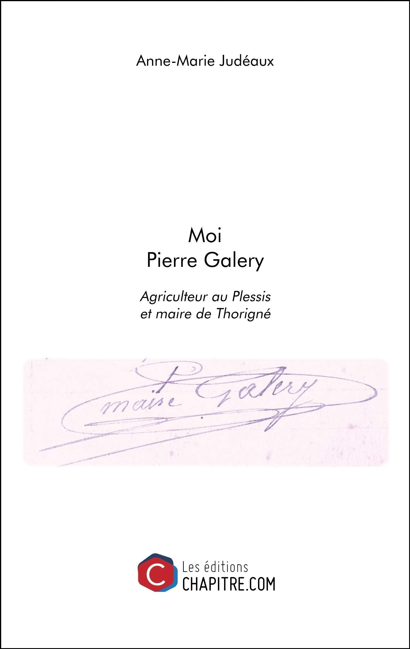 Moi Pierre Galery: Agriculteur au Plessis et maire de Thorigné book