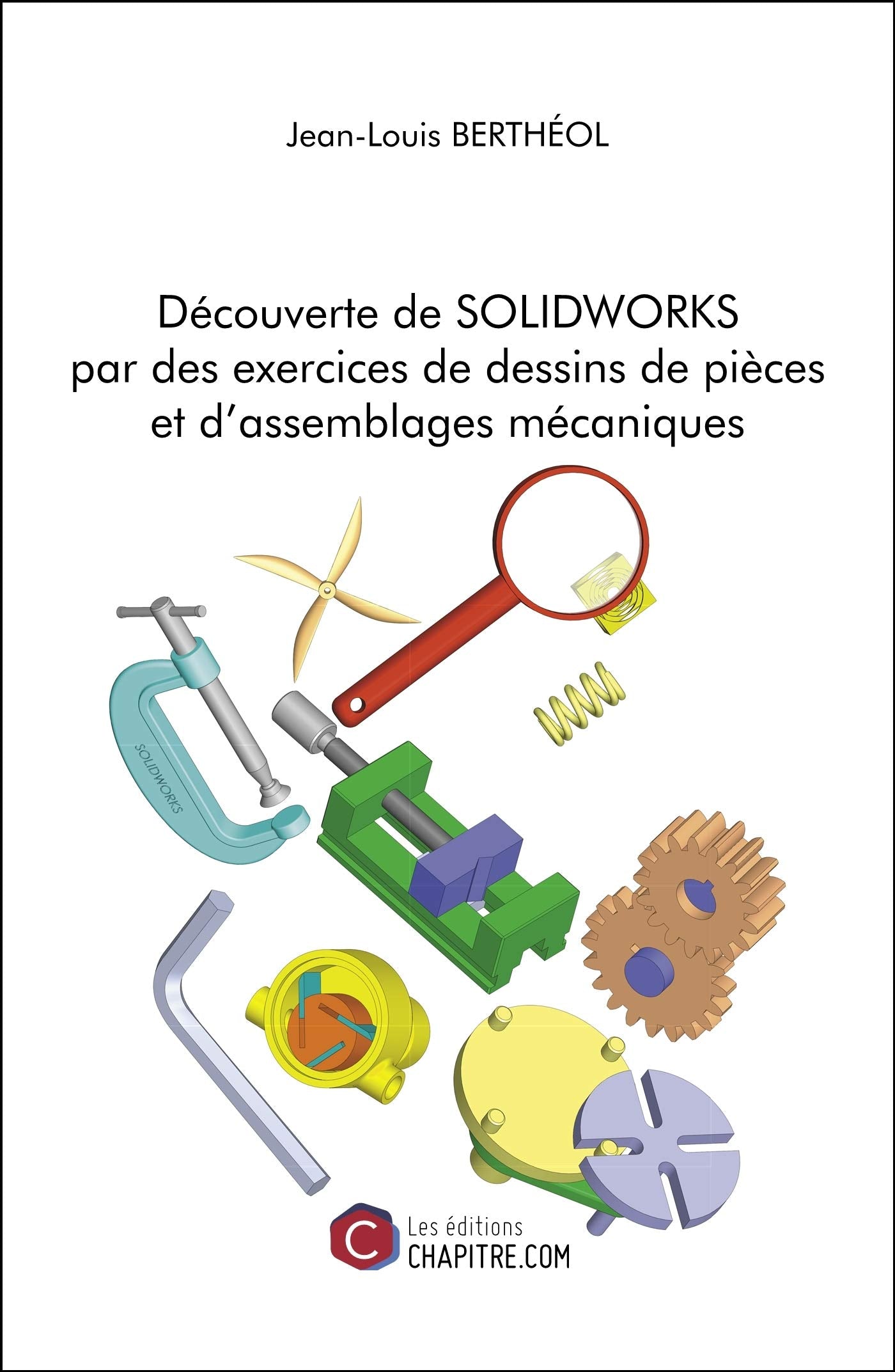 Découverte de Solidworks par des exercices de dessins de pièces et d'assemblages mécaniques book