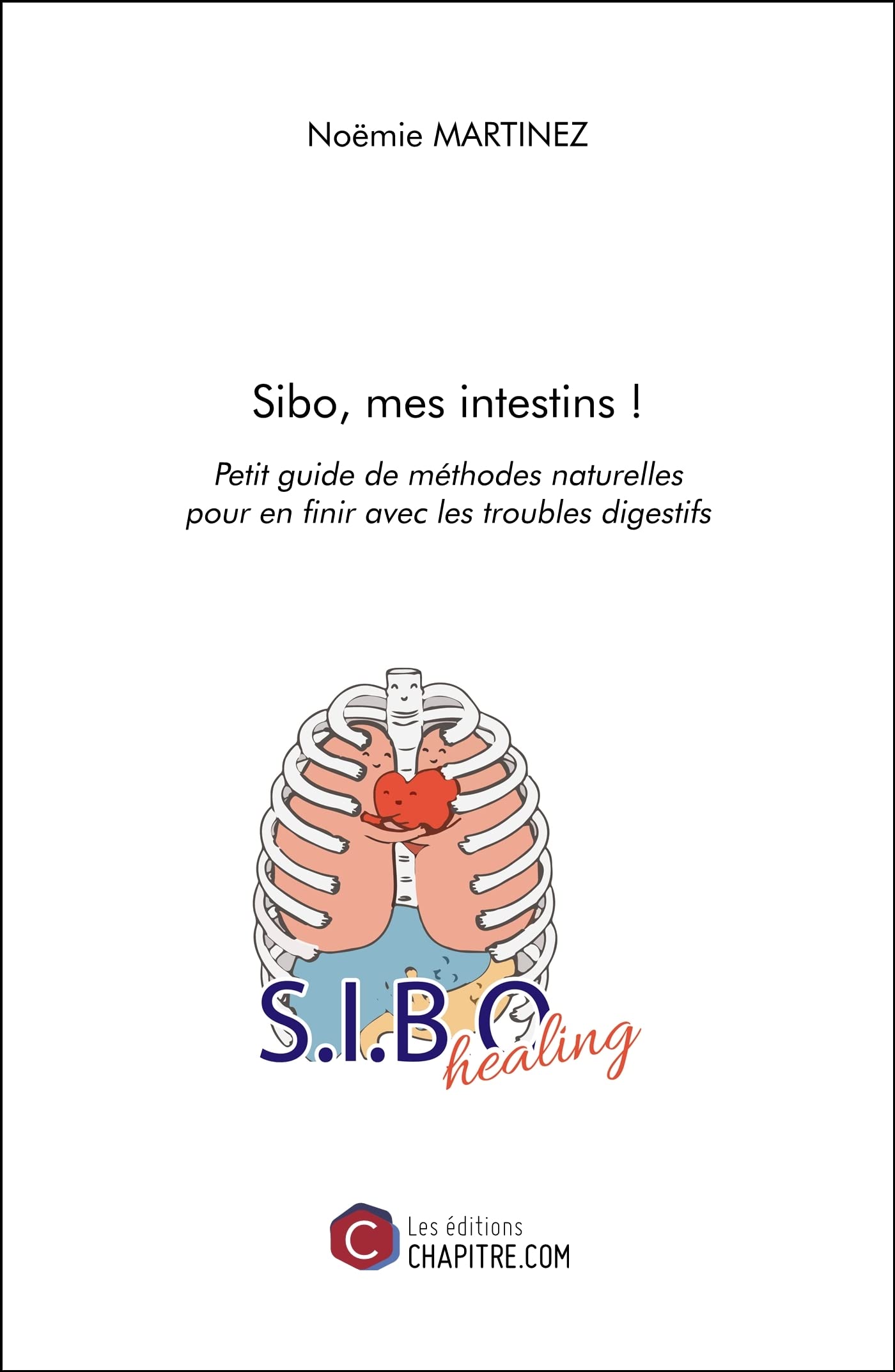 Sibo, mes intestins !: Petit guide de méthodes naturelles pour en finir avec les troubles digestifs book