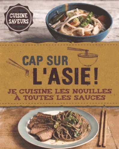 Cap sur l'Asie !: Je cuisine les nouilles à toutes les sauces Books
