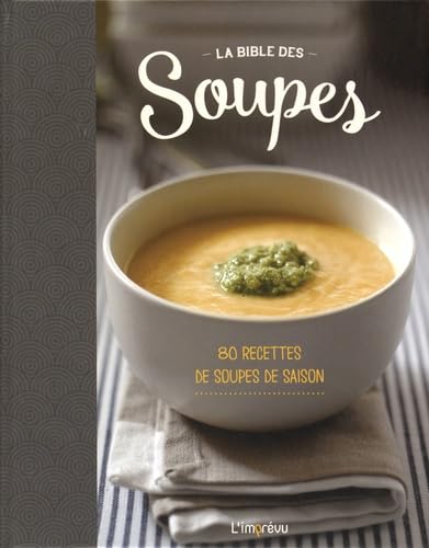 La Bible des soupes: 80 recettes de soupes de saison Books