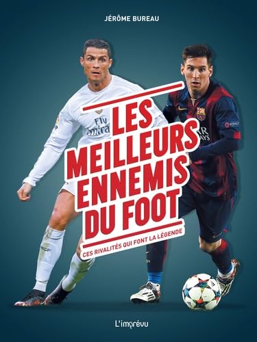 Les meilleurs ennemis du foot: Ces rivalités qui font légende Leisure & Fun