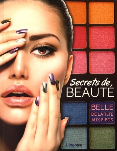 Secrets de beauté: Belle de la tête aux pieds Books