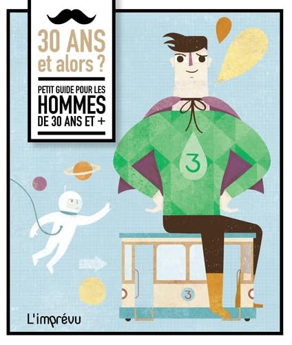 30 ans et alors ?: Petit guide pour les hommes de 30 ans et + book
