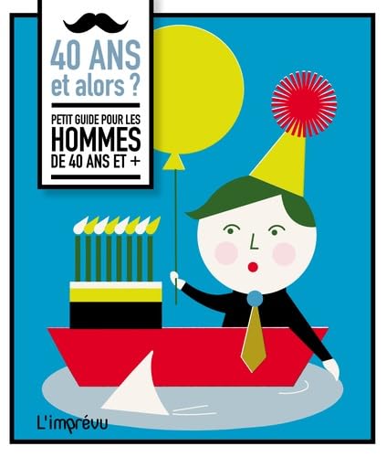 40 ans et alors ?: Petit guide pour les hommes de 40 ans et + Books