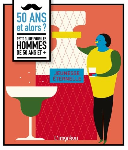50 ans et alors ?: Petit guide pour les hommes de 50 ans et + Books