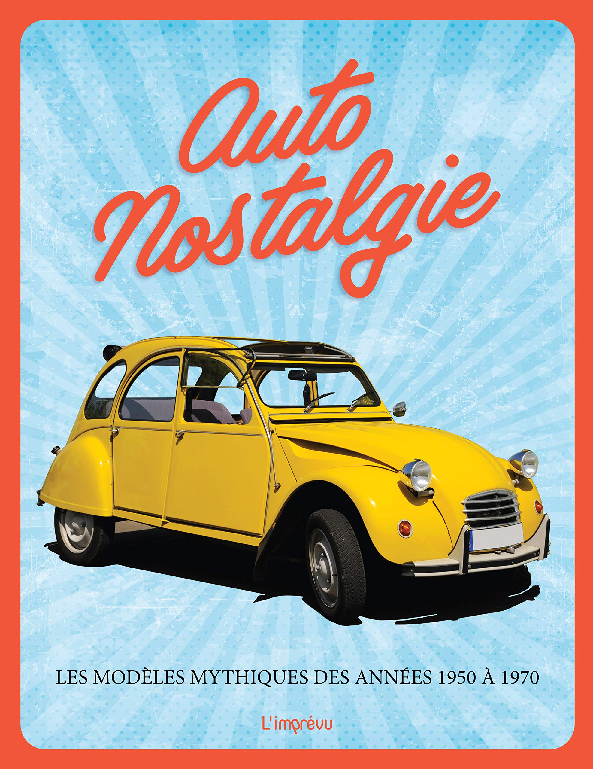 AUTO NOSTALGIE: Les modèles mythiques des années 1950 à 1970 Leisure, Home & Garden