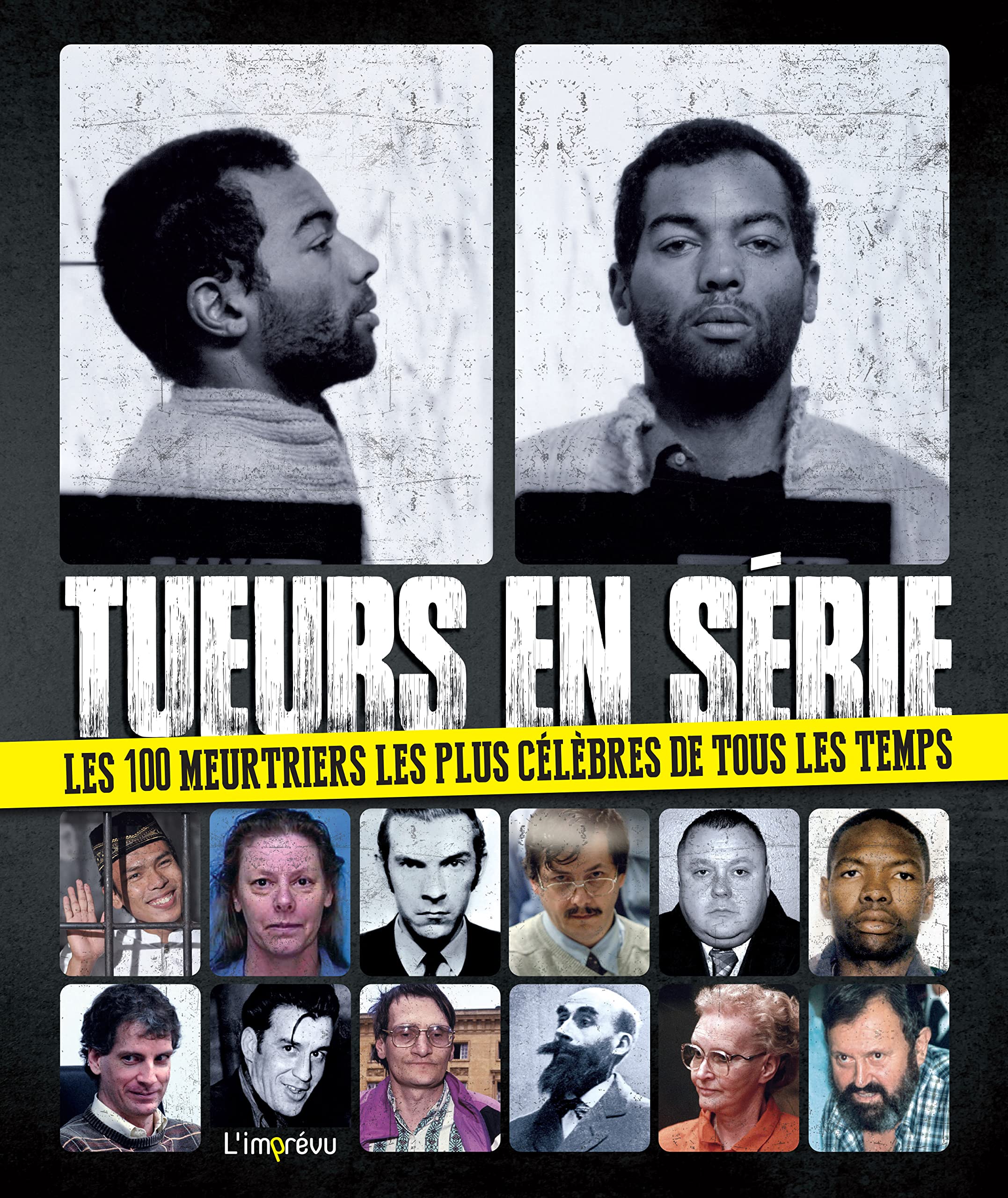 Tueurs en série : Les 100 meurtriers les plus célèbres de tous les temps Politics & History
