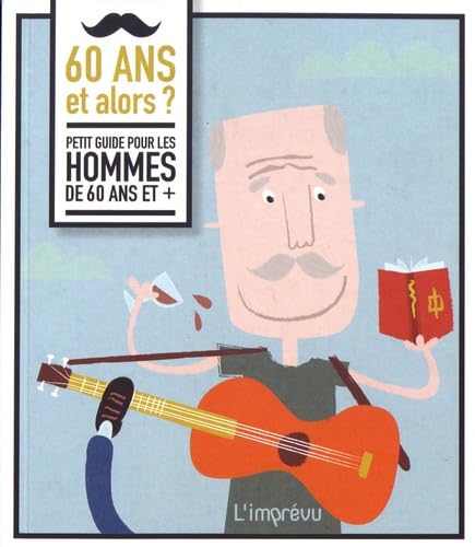 60 ans et alors ?: Petit guide pour les hommes de 60 ans et + Books