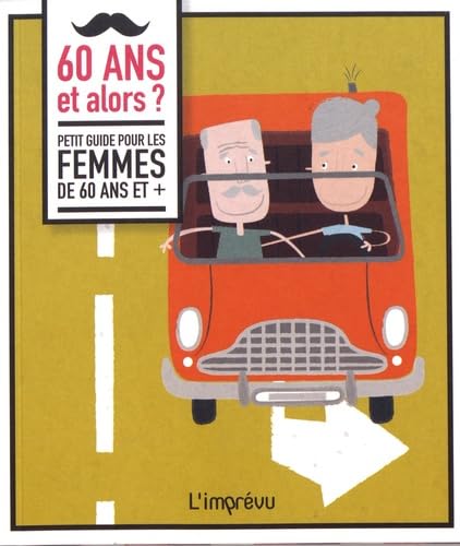 60 ans et alors ?: Petit guide pour les femmes de 60 ans et + Books