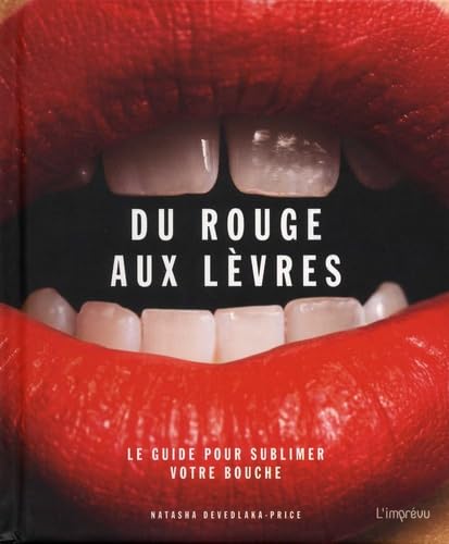 Du rouge aux lèvres - Le guide pour sublimer votre bouche Books