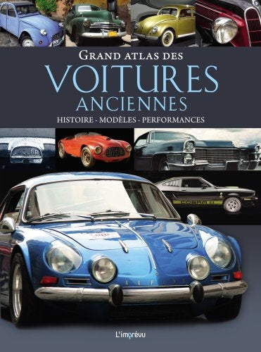 Grand atlas des voitures anciennes : histoire, modèles, performances book