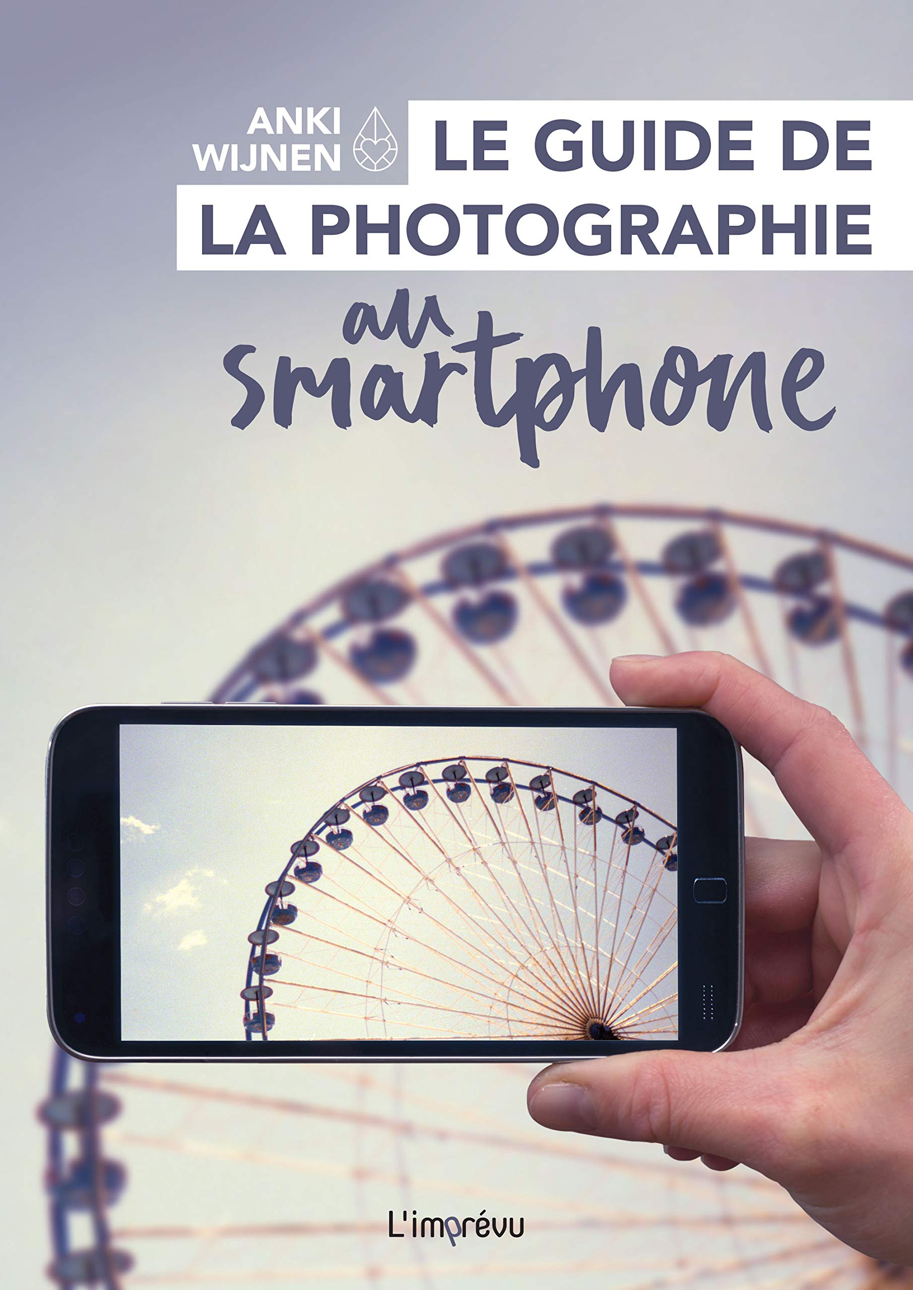 Le guide de la photographie au smartphone Hobbies & Crafts