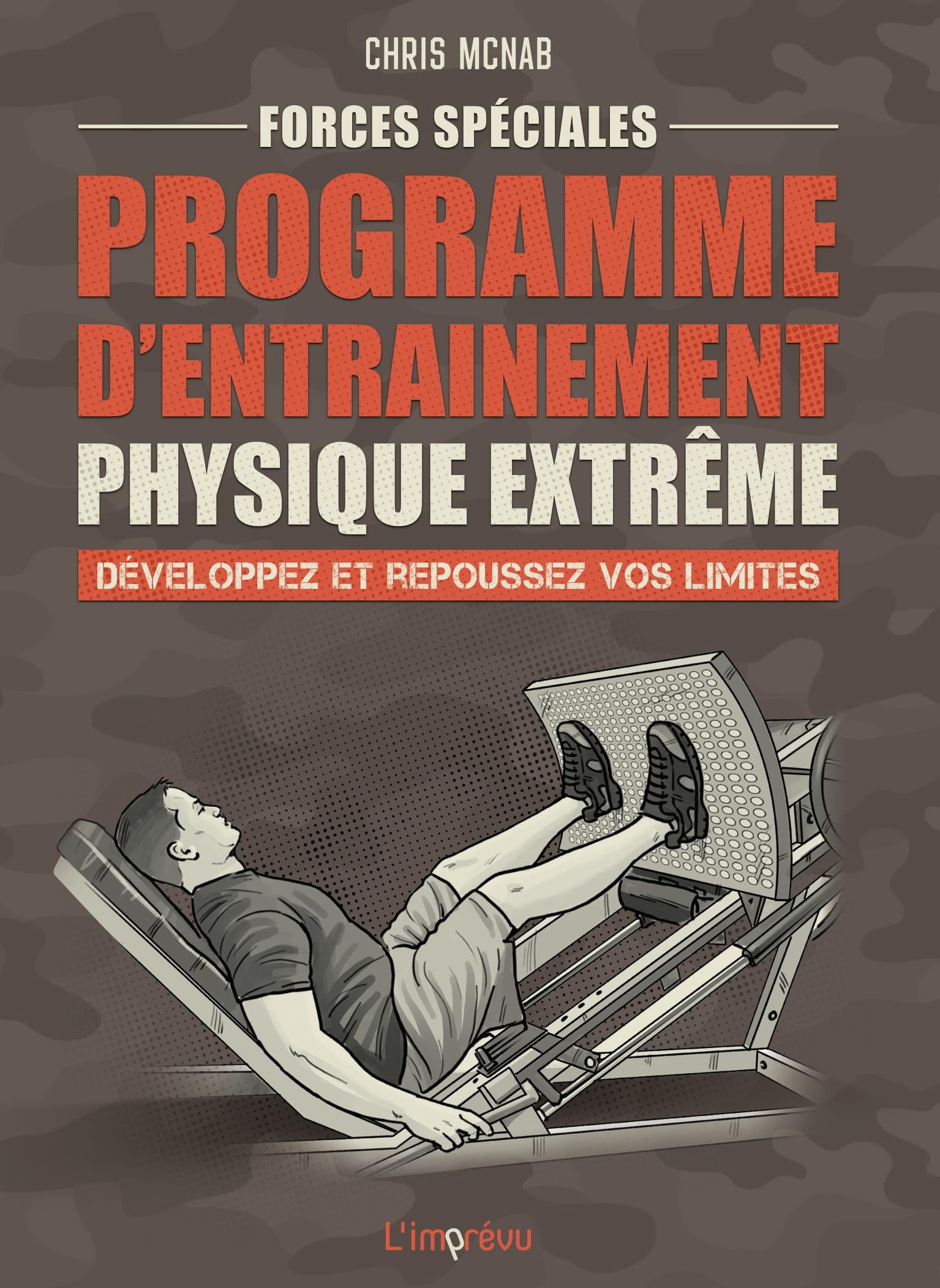 Forces spéciales : Programme d entrainement physique extrême: Développez et repoussez vos limites book
