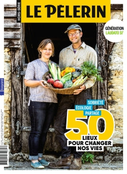 Le Pèlerin, hors-série. 50 lieux pour changer nos vies : sobriété, écologie, partage : génération Laudato si' Social Sciences