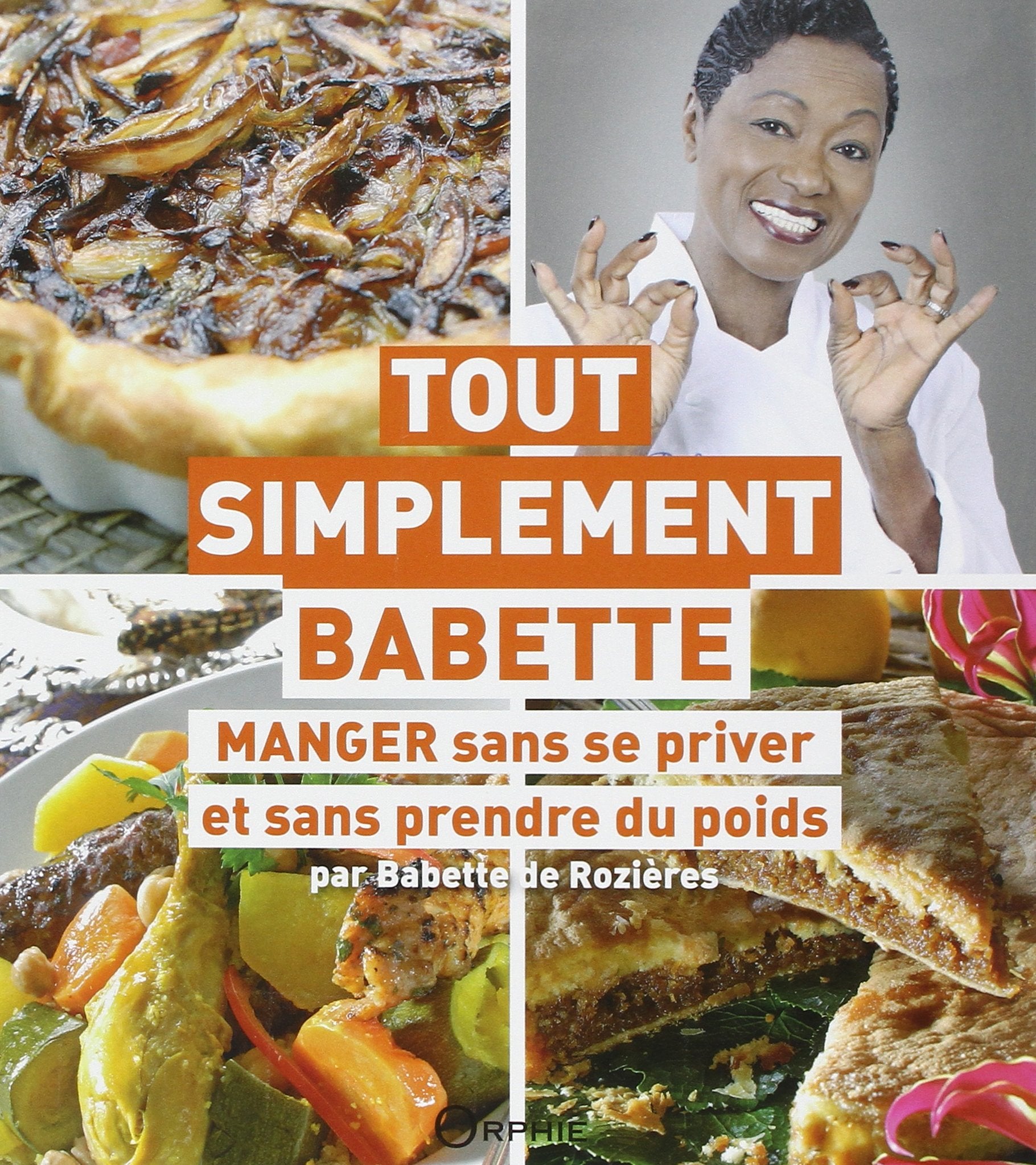 Tout Simplement Babette: Manger sans se priver et sans prendre du poids Leisure, Home & Garden