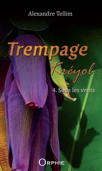 Trempage kréyol. Vol. 4. Sous les vents book